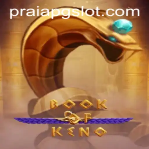 Exploring the Exciting World of BookOfKeno With PRAIAPG