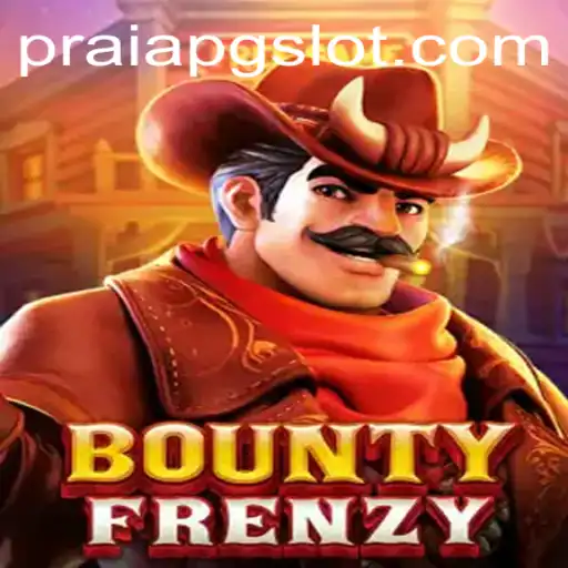 BountyFrenzy: The Ultimate Gaming Experience with PRAIAPG